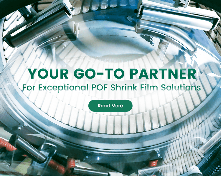 YOUR GO-TO PARTNER FOR EXCEPTIONAL POF SHRINK FILM SOLUTIONS